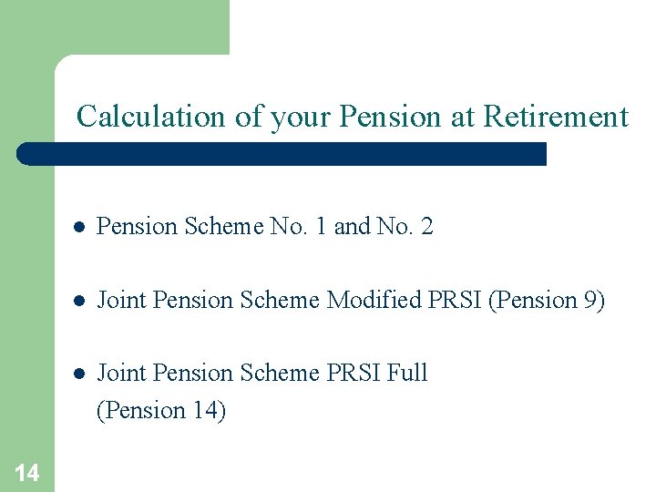 Calculation of your Pension at Retirement 14 l Pension Scheme No. 1 and No.