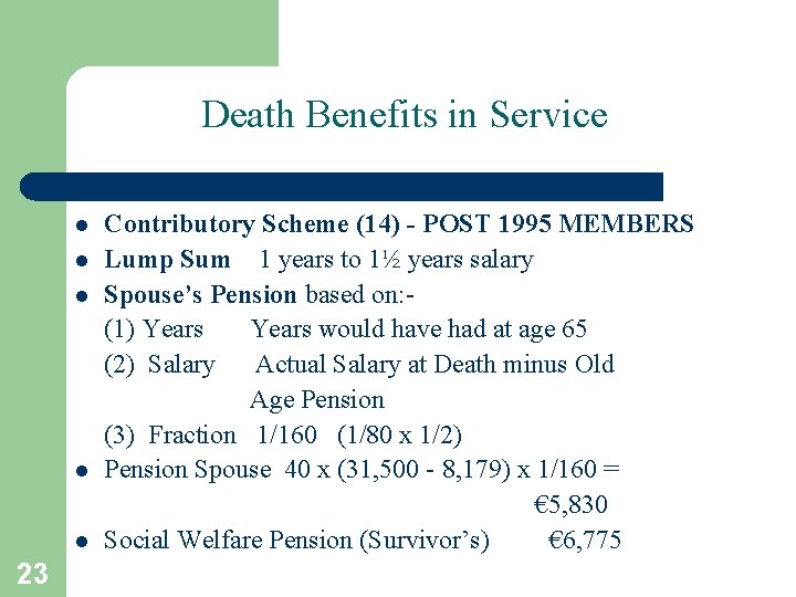 Death Benefits in Service l l l 23 Contributory Scheme (14) - POST 1995