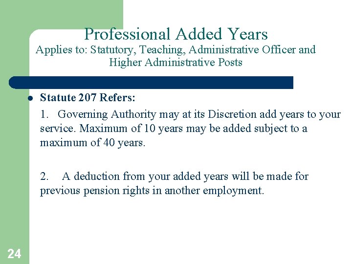 Professional Added Years Applies to: Statutory, Teaching, Administrative Officer and Higher Administrative Posts l