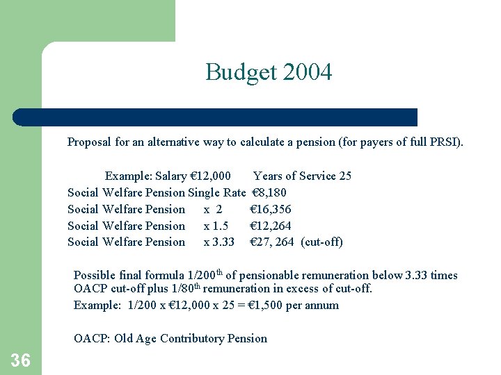Budget 2004 Proposal for an alternative way to calculate a pension (for payers of