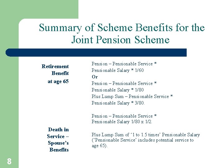 Summary of Scheme Benefits for the Joint Pension Scheme Retirement Benefit at age 65