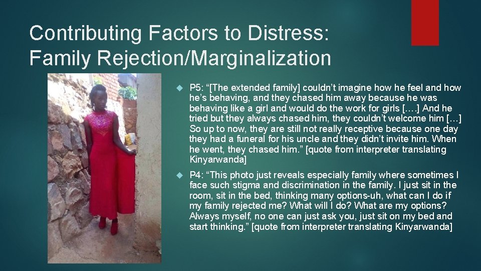 Contributing Factors to Distress: Family Rejection/Marginalization P 5: “[The extended family] couldn’t imagine how