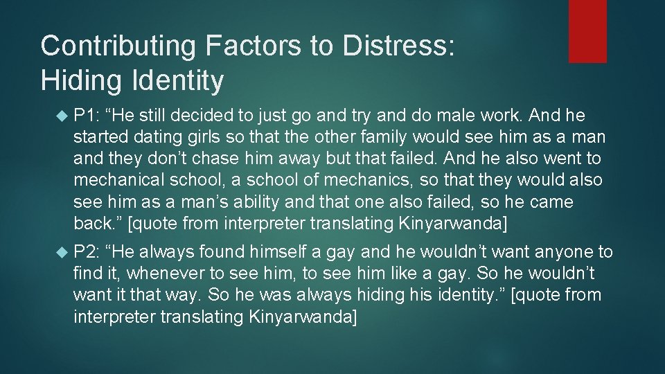 Contributing Factors to Distress: Hiding Identity P 1: “He still decided to just go