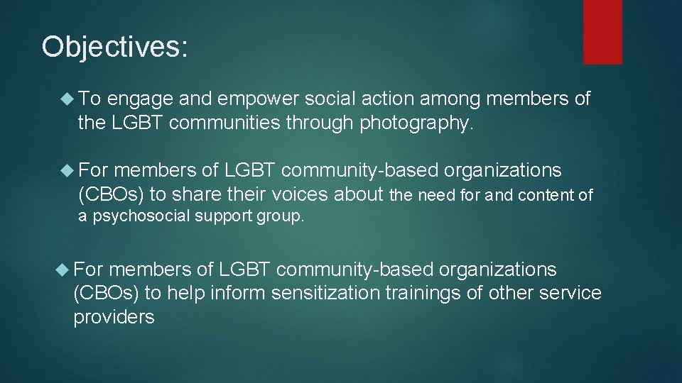 Objectives: To engage and empower social action among members of the LGBT communities through