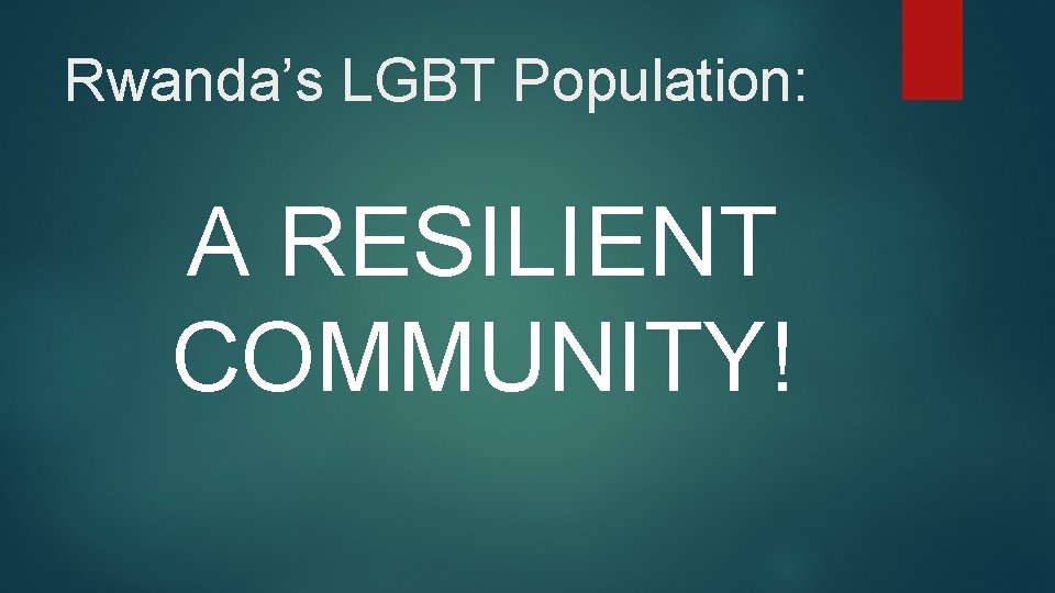 Rwanda’s LGBT Population: A RESILIENT COMMUNITY! 