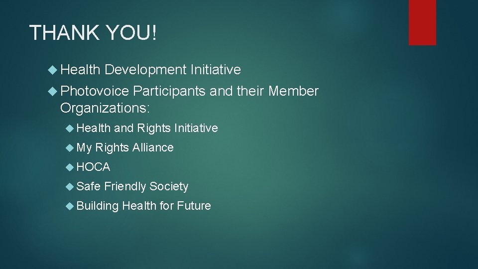 THANK YOU! Health Development Initiative Photovoice Participants and their Member Organizations: Health My and