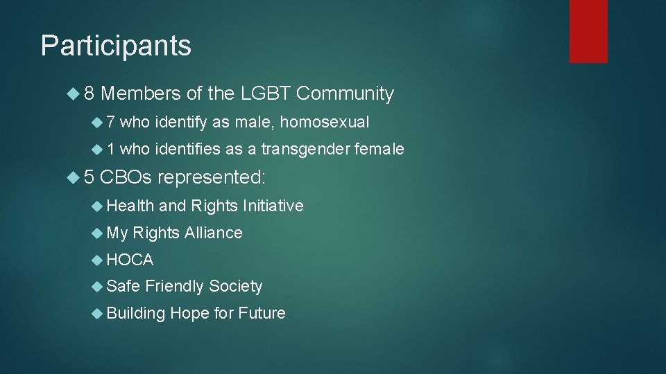 Participants 8 Members of the LGBT Community 7 who identify as male, homosexual 1