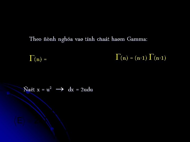 Theo ñònh nghóa vaø tính chaát haøm Gamma: (n) = Ñaët x = u