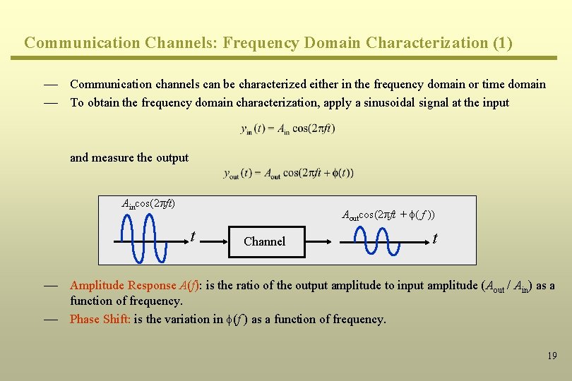 Communication Channels: Frequency Domain Characterization (1) ¾ Communication channels can be characterized either in