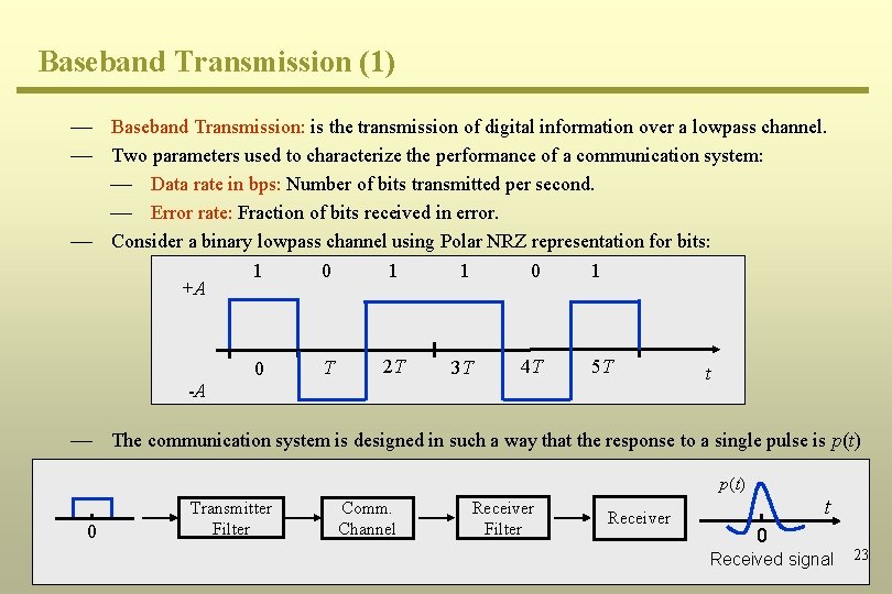 Baseband Transmission (1) ¾ Baseband Transmission: is the transmission of digital information over a