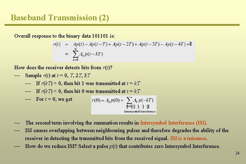 Baseband Transmission (2) Overall response to the binary data 101101 is: How does the