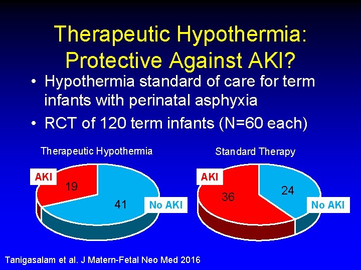 Therapeutic Hypothermia: Protective Against AKI? • Hypothermia standard of care for term infants with