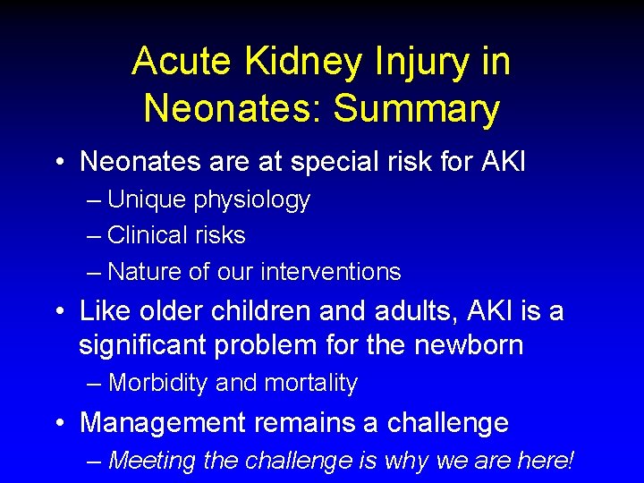 Acute Kidney Injury in Neonates: Summary • Neonates are at special risk for AKI