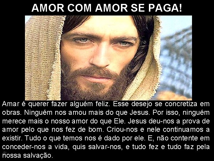 AMOR COM AMOR SE PAGA! Amar é querer fazer alguém feliz. Esse desejo se