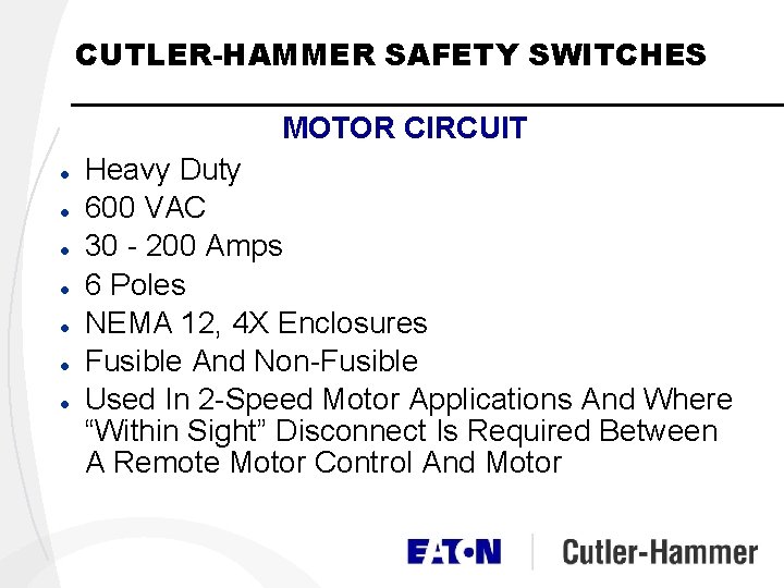 CUTLER-HAMMER SAFETY SWITCHES MOTOR CIRCUIT l l l l Heavy Duty 600 VAC 30 CUTLER-HAMMER SAFETY SWITCHES MOTOR CIRCUIT l l l l Heavy Duty 600 VAC 30