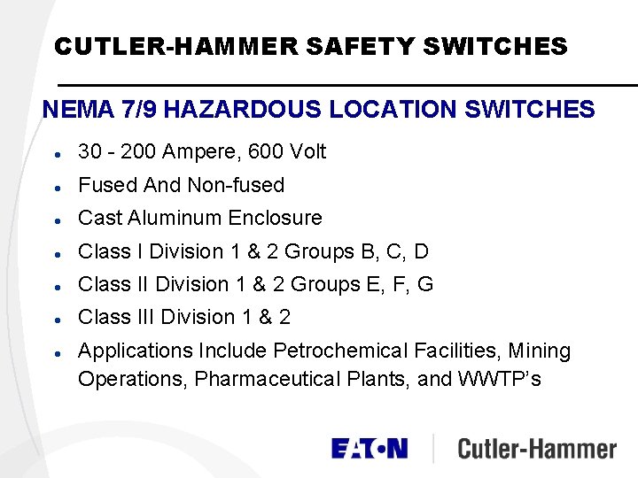 CUTLER-HAMMER SAFETY SWITCHES NEMA 7/9 HAZARDOUS LOCATION SWITCHES l 30 - 200 Ampere, 600 CUTLER-HAMMER SAFETY SWITCHES NEMA 7/9 HAZARDOUS LOCATION SWITCHES l 30 - 200 Ampere, 600