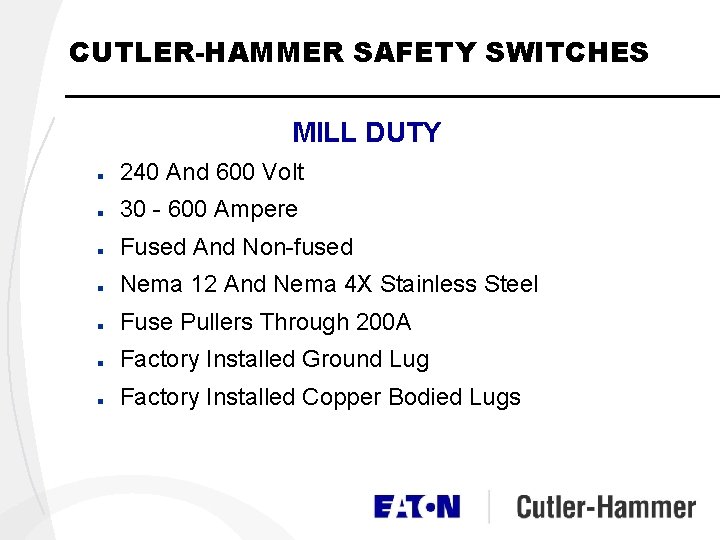CUTLER-HAMMER SAFETY SWITCHES MILL DUTY n 240 And 600 Volt n 30 - 600 CUTLER-HAMMER SAFETY SWITCHES MILL DUTY n 240 And 600 Volt n 30 - 600