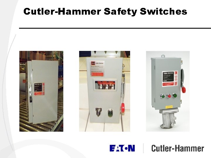 Cutler-Hammer Safety Switches Cutler-Hammer Safety Switches