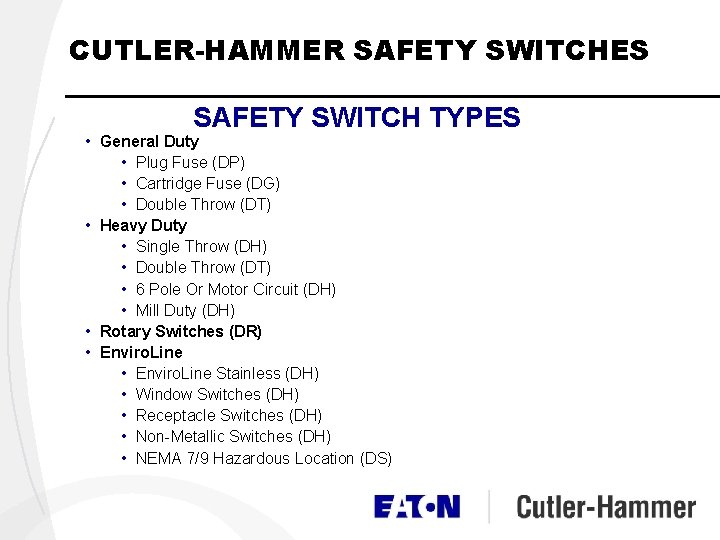 CUTLER-HAMMER SAFETY SWITCHES SAFETY SWITCH TYPES • General Duty • Plug Fuse (DP) • CUTLER-HAMMER SAFETY SWITCHES SAFETY SWITCH TYPES • General Duty • Plug Fuse (DP) •