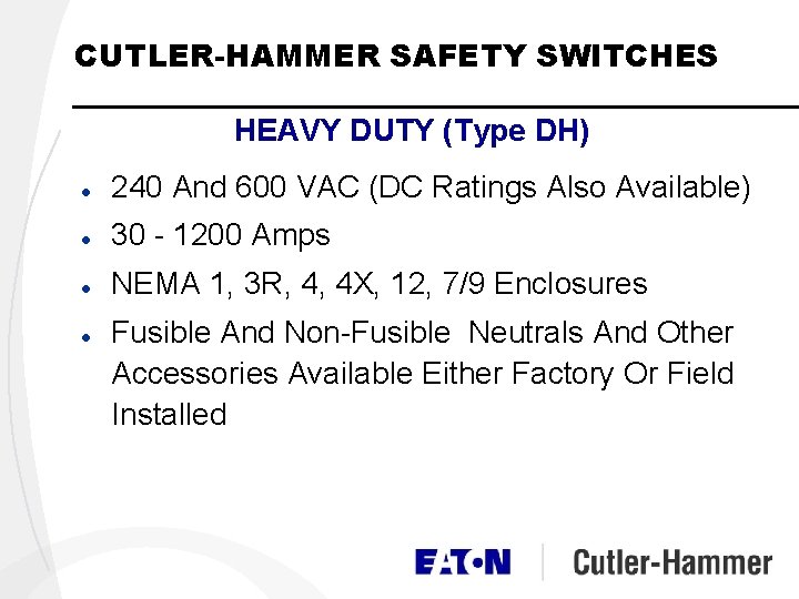 CUTLER-HAMMER SAFETY SWITCHES HEAVY DUTY (Type DH) l 240 And 600 VAC (DC Ratings CUTLER-HAMMER SAFETY SWITCHES HEAVY DUTY (Type DH) l 240 And 600 VAC (DC Ratings