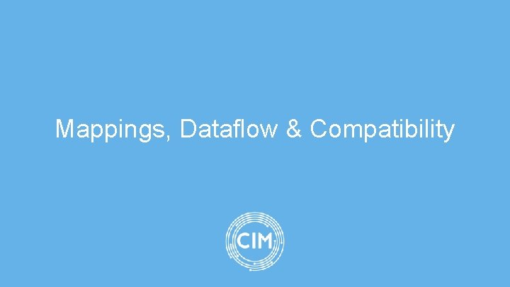 Mappings, Dataflow & Compatibility 