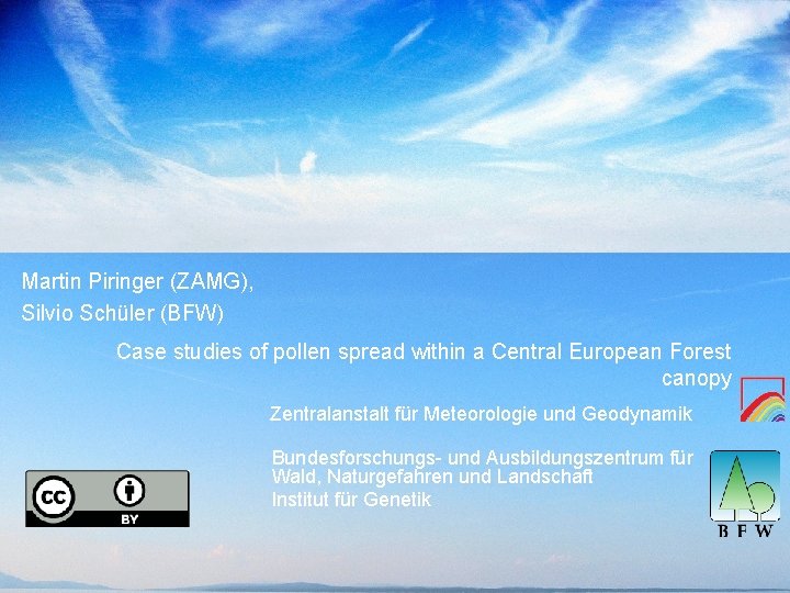 Martin Piringer (ZAMG), Silvio Schüler (BFW) Case studies of pollen spread within a Central