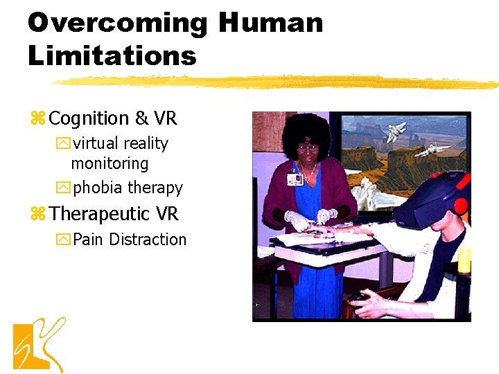 Overcoming Human Limitations z Cognition & VR yvirtual reality monitoring yphobia therapy z Therapeutic Overcoming Human Limitations z Cognition & VR yvirtual reality monitoring yphobia therapy z Therapeutic