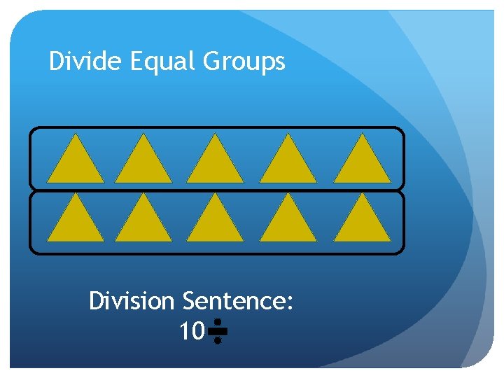 Divide Equal Groups Division Sentence: 10 