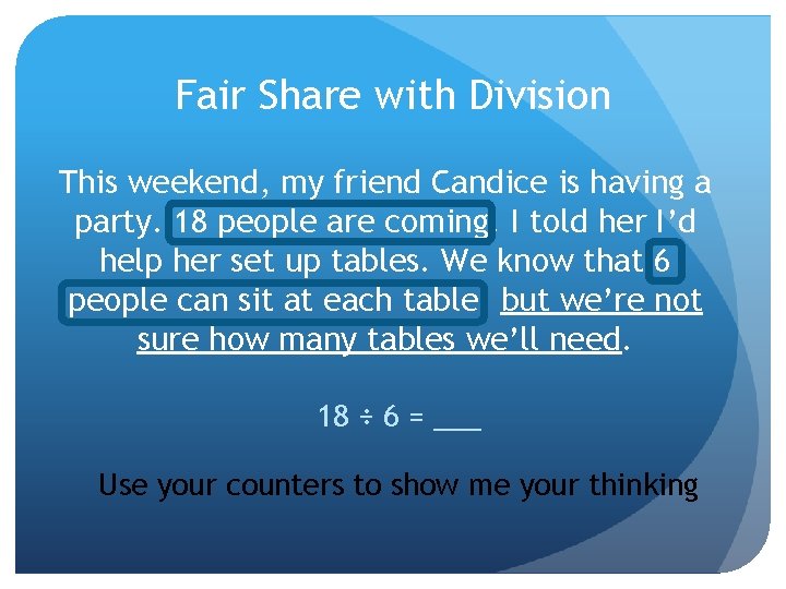 Fair Share with Division This weekend, my friend Candice is having a party. 18