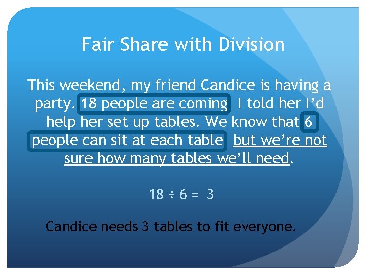 Fair Share with Division This weekend, my friend Candice is having a party. 18