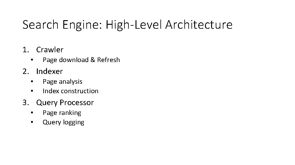 Search Engine: High-Level Architecture 1. Crawler • Page download & Refresh 2. Indexer • Search Engine: High-Level Architecture 1. Crawler • Page download & Refresh 2. Indexer •
