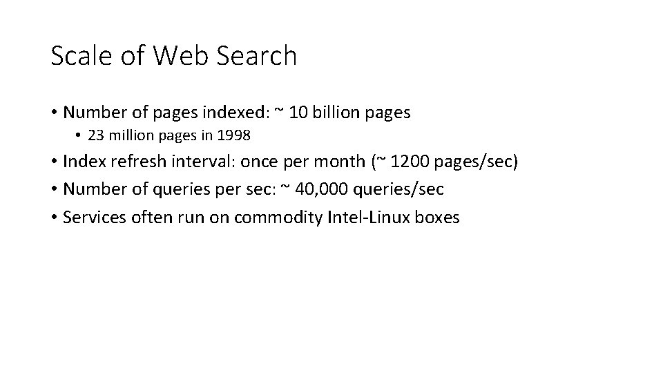 Scale of Web Search • Number of pages indexed: ~ 10 billion pages • Scale of Web Search • Number of pages indexed: ~ 10 billion pages •