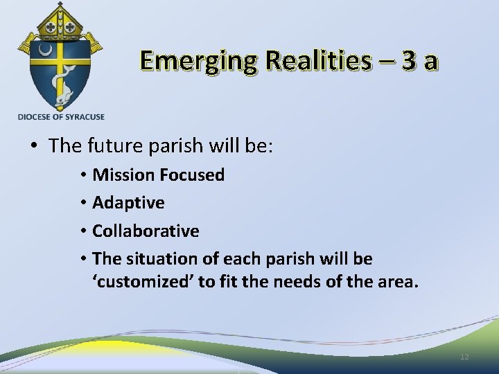 Emerging Realities – 3 a • The future parish will be: • Mission Focused