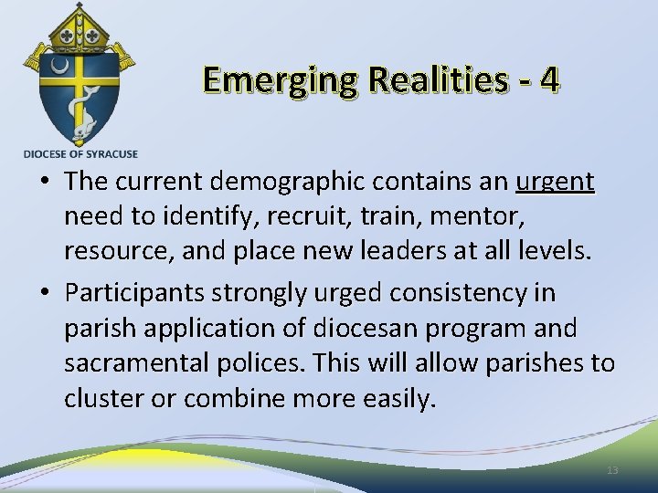 Emerging Realities - 4 • The current demographic contains an urgent need to identify,