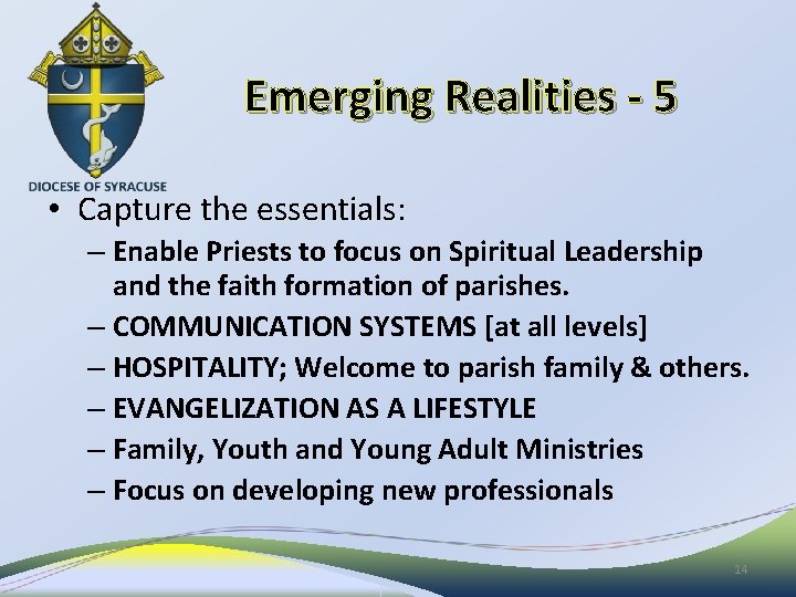 Emerging Realities - 5 • Capture the essentials: – Enable Priests to focus on