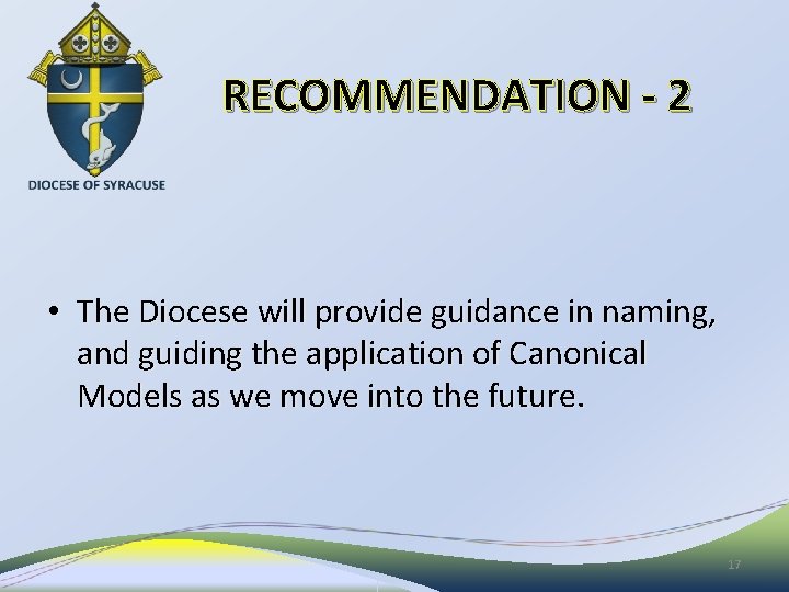 RECOMMENDATION - 2 • The Diocese will provide guidance in naming, and guiding the