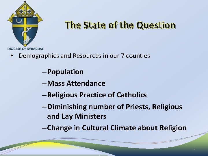 The State of the Question • Demographics and Resources in our 7 counties –