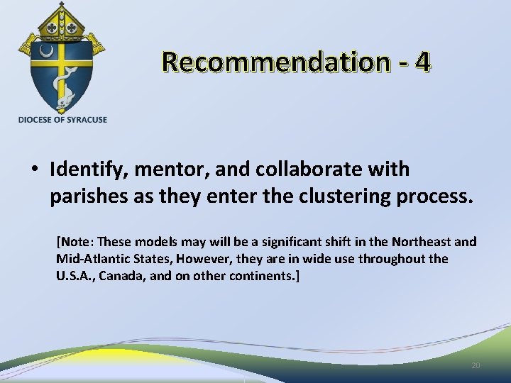Recommendation - 4 • Identify, mentor, and collaborate with parishes as they enter the