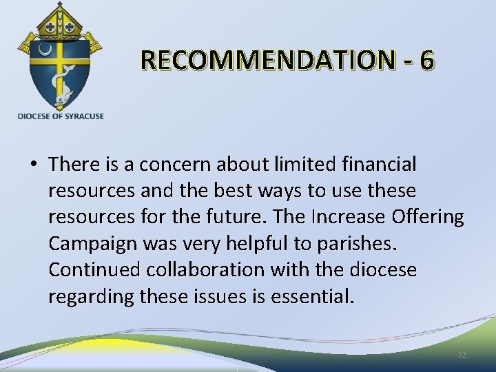 RECOMMENDATION - 6 • There is a concern about limited financial resources and the