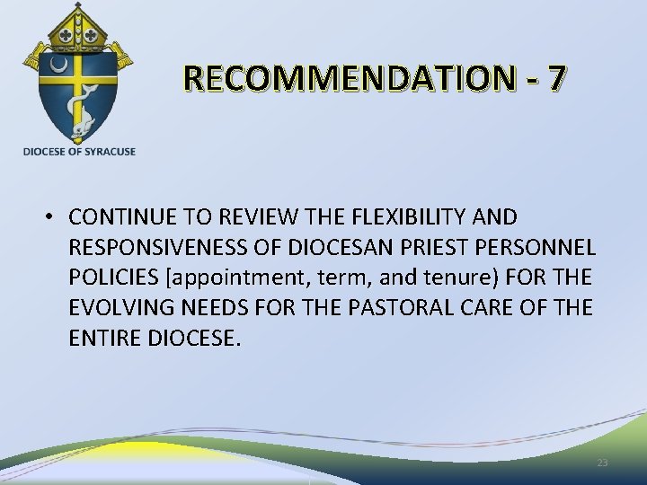 RECOMMENDATION - 7 • CONTINUE TO REVIEW THE FLEXIBILITY AND RESPONSIVENESS OF DIOCESAN PRIEST