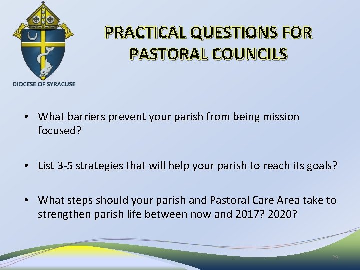PRACTICAL QUESTIONS FOR PASTORAL COUNCILS • What barriers prevent your parish from being mission