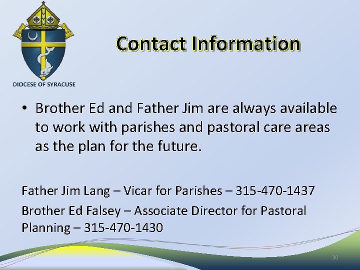 Contact Information • Brother Ed and Father Jim are always available to work with