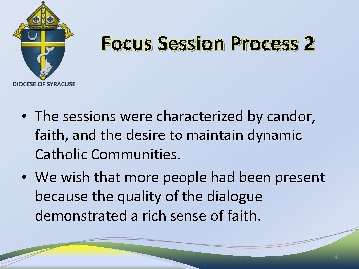 Focus Session Process 2 • The sessions were characterized by candor, faith, and the