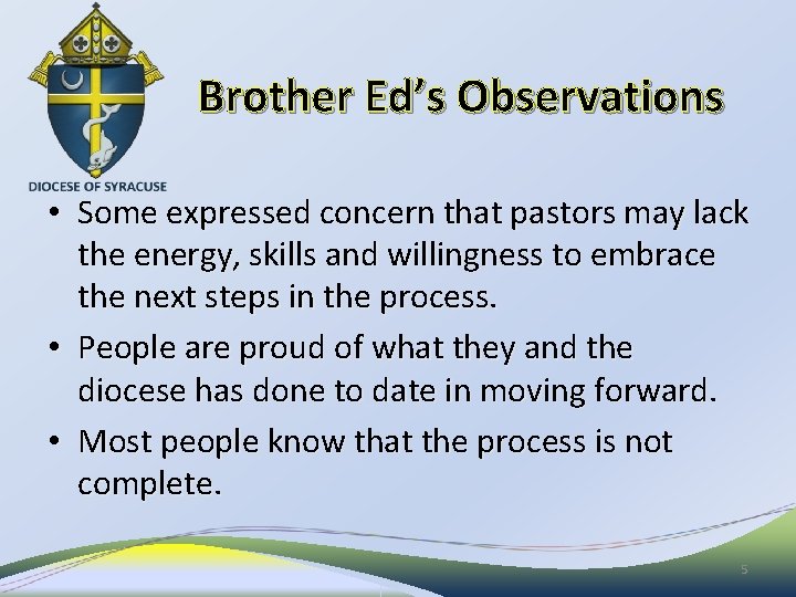 Brother Ed’s Observations • Some expressed concern that pastors may lack the energy, skills
