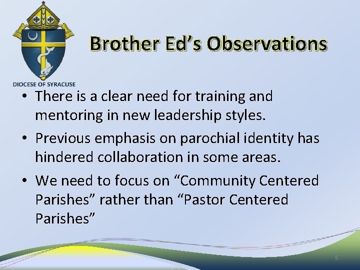 Brother Ed’s Observations • There is a clear need for training and mentoring in