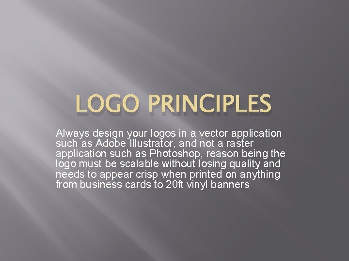 LOGO PRINCIPLES Always design your logos in a vector application such as Adobe Illustrator, LOGO PRINCIPLES Always design your logos in a vector application such as Adobe Illustrator,