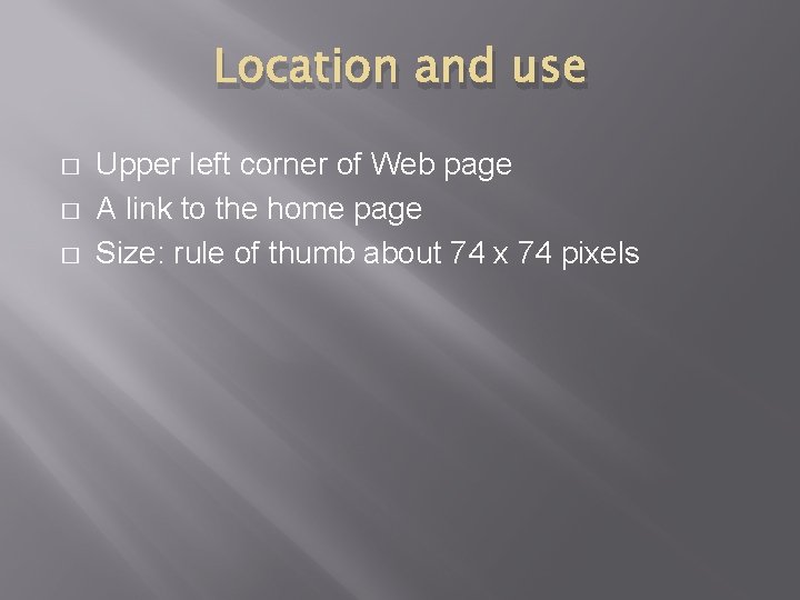 Location and use � � � Upper left corner of Web page A link Location and use � � � Upper left corner of Web page A link