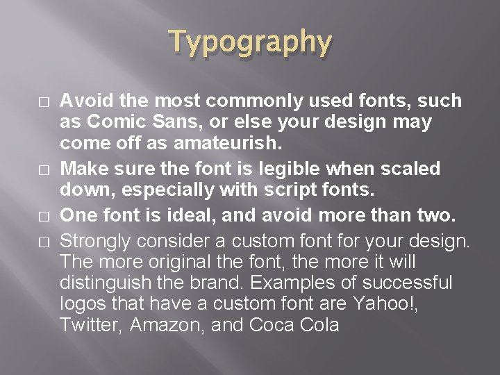 Typography � � Avoid the most commonly used fonts, such as Comic Sans, or Typography � � Avoid the most commonly used fonts, such as Comic Sans, or
