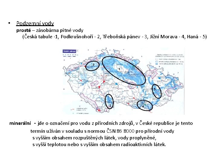  • Podzemní vody prosté – zásobárna pitné vody (Česká tabule -1, Podkrušnohoří -