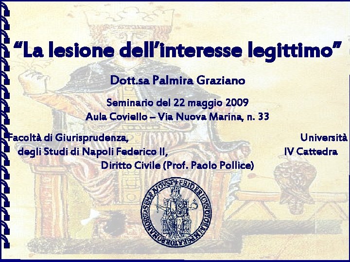 “La lesione dell’interesse legittimo” Dott. sa Palmira Graziano Seminario del 22 maggio 2009 Aula